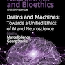 Brains and Machines: Towards a unified Ethics of AI and Neuroscience