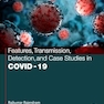 Features, Transmission, Detection, and Case Studies in COVID-19