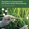 Biomarkers in Environmental and Human Health Biomonitoring: An Integrated Perspective