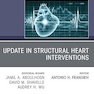 Update in Structural Heart Interventions, An Issue of Cardiology Clinics