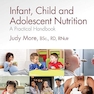 Infant, Child and Adolescent Nutrition: A Practical Handbook 2nd Edition