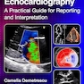 Echocardiography: A Practical Guide for Reporting and Interpretation 4th Edition