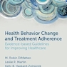 Health Behavior Change and Treatment Adherence: Evidence-based Guidelines for Improving Healthcare 2nd Edition