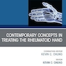 Contemporary Concepts in Treating the Rheumatoid Hand, An Issue of Hand Clinics: Contemporary Concepts in Treating the Rheumatoid Hand, An Issue of Hand