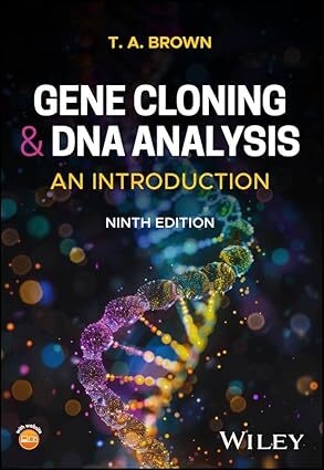 Gene Cloning and DNA Analysis: An Introduction 9th Edition